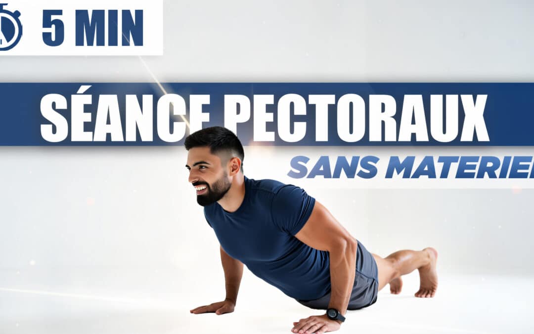 Séance Pectoraux 5 Minutes à la Maison – Pompes & Variations Sans Matériel